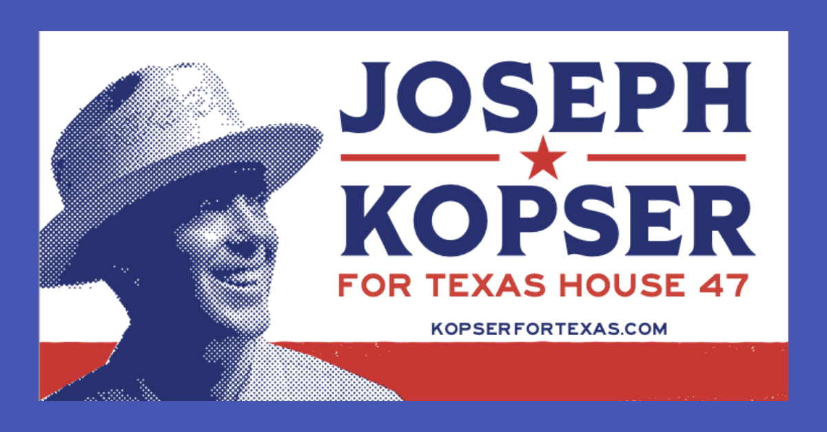 FAQ: Joseph Kopser's Candidacy for Texas House District 47