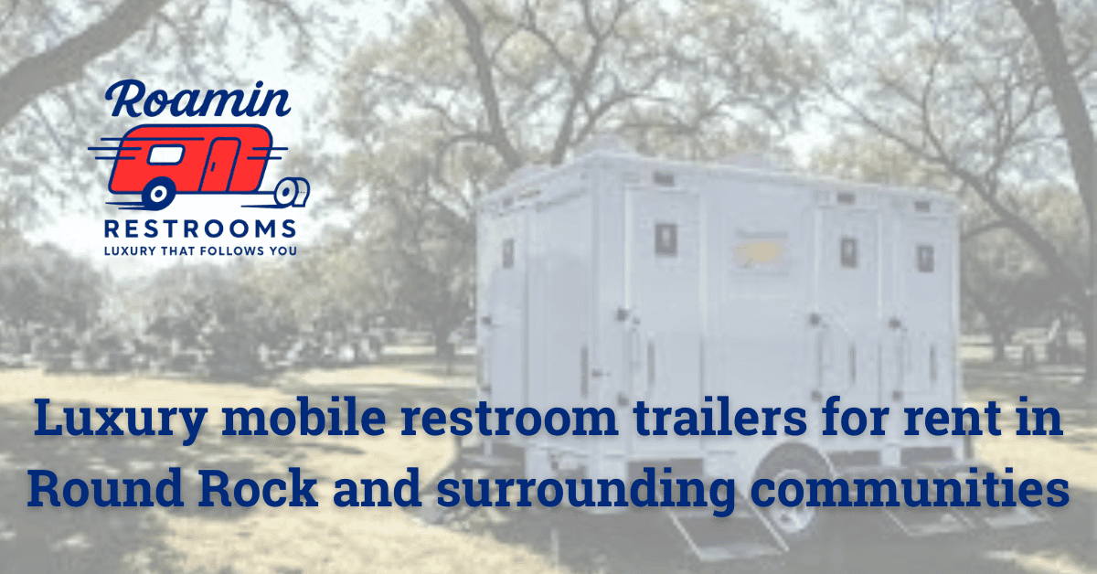 FAQ: Roamin Restrooms Luxury Portable Restroom Services in Round Rock and Austin