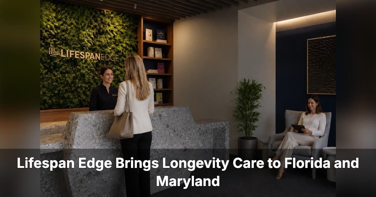 Lifespan Edge FAQ: New Longevity Clinics in Florida and Maryland